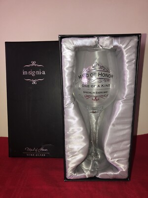 NIB 9  MAID OF HONOR GIFT WINE GLASS ONE OF A KIND SPECIAL IN EVERY WAY INSIGNIA