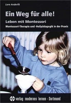 Ein Weg für alle!: Leben mit Montessori - Buch modernes lernen