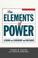 THE ELEMENTS OF POWER: LESSONS ON LEADERSHIP AND INFLUENCE By Bacon Terry VG