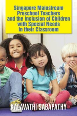 Singapore Mainstream Preschool Teachers and the Inclusion of Children With Sp...