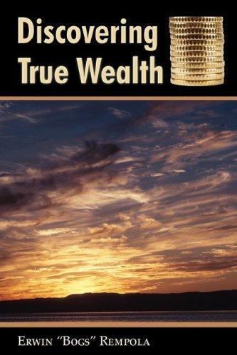 Discovering True Wealth by Erwin ""Bogs"" Rempola (2007, Perfect)