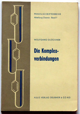 Die Komplexverbindungen, Dr. W. Glöckner, Praxis-Schriftenreihe Chemie  