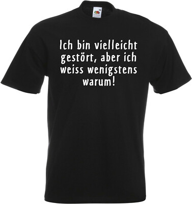#153 Fun T-Shirt »Ich bin gestört, aber ich weiss warum« Gr. 116-152 / S-5XL NEU