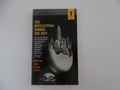 Intellectual Versus the City: From Thomas Jefferson to Frank Lloyd Wright 1964 