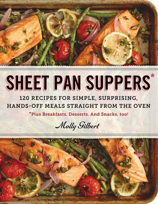 Sheet Pan Suppers: 120 Recipes for Simple, Surprising, Hands-Off Meals Strai...
