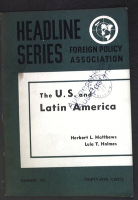 The U.S. and Latin America; Headline Series No. 100; Matthews, Herbert L. and Lu