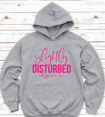 Slightly Disturbed, Not Gonna Lie, Gray Unisex Hoodie
