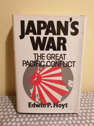 Japan's War. The Great Pacific Conflict. Edwin P Hoyt. Hardback