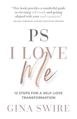 PS I Love Me 12 Steps for a Self-Love Transformation Gina Swire Taschenbuch 2021