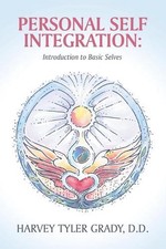 Personal Self Integration: Introduction to Basic Selves by Harvey Tyler Grady D.