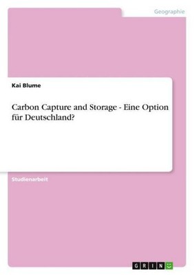 Carbon Capture and Storage - Eine Option für Deutschland? Kai Blume