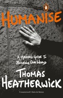 Humanise A Maker's Guide To Building Our World Thomas Heatherwick Taschenbuch