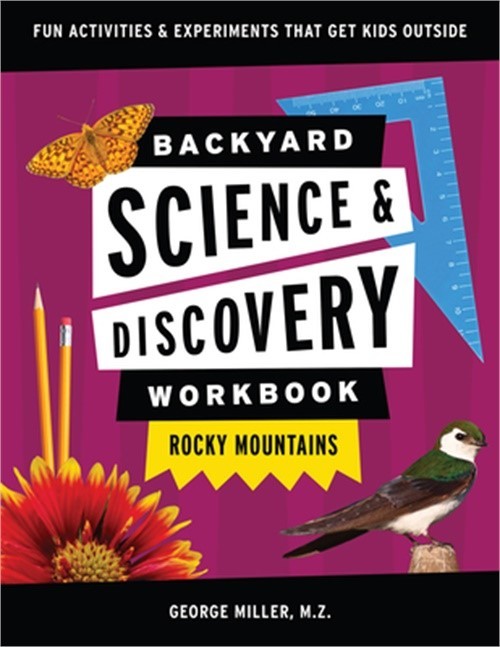 Backyard Science & Discovery Workbook: Rocky Mountains: Fun 