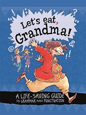 Let's Eat Grandma! A Life-Saving Guide to Grammar and  by Law, Karina 1445142015