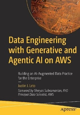 Justin J. Leto / Data Engineering with Generative and Agentic  ...9798868821981