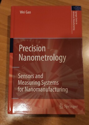 Wei Gao.Precision Nanometrology:Sensors and Measuring Systems for Nanomanufact..