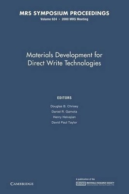 Materials Development for Direct Write Technologies: Volume 624 by Douglas B. Ch