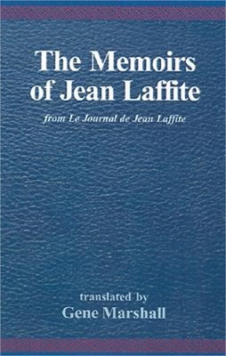 The Memoirs of Jean Laffite: From Le Journal de Jean Laffite (Paperback or Softb