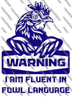Chickens,I Am Fluent In Fowl Language,Poultry Farm,Hen,Pullet,Custom Vinyl Decal