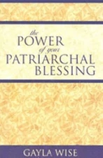 The Power of Your Patriarchal Blessing by Gayla Wise: Used