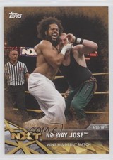 2017 Topps WWE NXT Matches and Moments Bronze No Way Jose #33 11pj