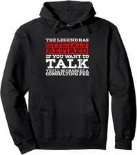 Funny Legend Has Retired You'll Be Charged Consulting Fee Pullover Hoodie