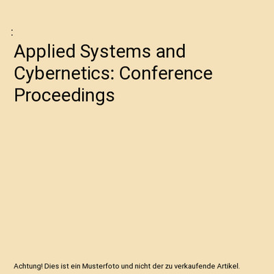 Applied Systems and Cybernetics: Conference Proceedings