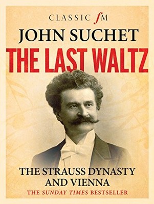 The Last Waltz: The Strauss Dynasty and Vienna by John Suchet Book The Fast Free