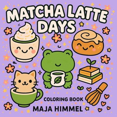 Matcha Latte Days Bold & Easy Coloring Book for Kids & Adults: Cute & Cozy Kawai