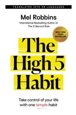 The High 5 Habit: Take Control of Your Life with One Simple Ha .