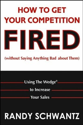 How to Get Your Competition Fired (Without Saying Anything Bad about Them) :...