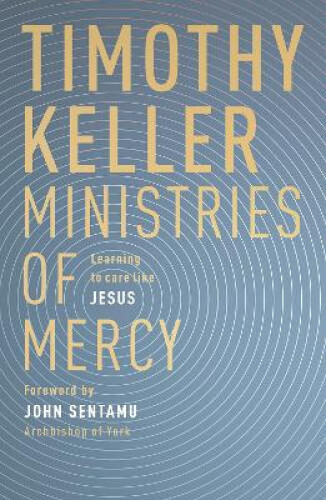 Thumbnail - Ministries Of Mercy: Learning To Care Like Jesus By Timothy