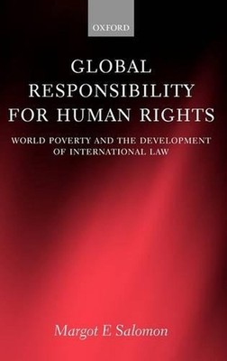 Global Responsibility for Human Rights: World Poverty and the Development of Int