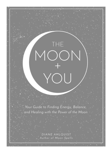 The Moon + You by Diane Ahlquist (Hardback Book)