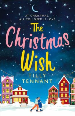 The Christmas Wish: A heartwarming Christmas romance, Tennant, Tilly, New condit