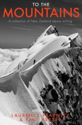 To the Mountains: A collection of New Zealand alpine writing, Fearnley, Laurence