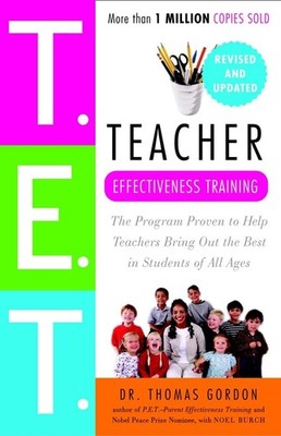 Teacher Effectiveness Training: The Program Proven to Help Teachers Bring Ou...
