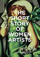 Susie Hodge - Short Story Of Women Artists A Pocket Guide To Key Bre - G245Z