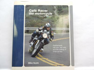 Cafe Racer The Motorcycle Book By Mike Seate B10208
