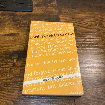 Lord Teach Us to Pray Francis Grubbs Evangelical Prayer Devotional 1976 Living