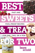 Best Sweets & Treats for Two: Fast and Foolproof Recipes for One, Two, or a ...
