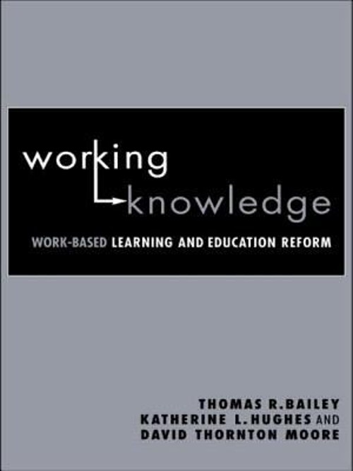 Working Knowledge : Work-Based Learning and Education Reform Pape