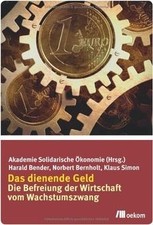 Das dienende Geld: Die Befreiung der Wirtschaft vom... | Buch | Zustand sehr gut