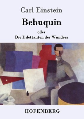 Bebuquin | oder Die Dilettanten des Wunders | Carl Einstein | Taschenbuch | 2016