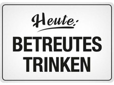 HEUTE - BETREUTES TRINKEN  Blechpostkarte 10x15 cm  Mini Blechschild PC302/204