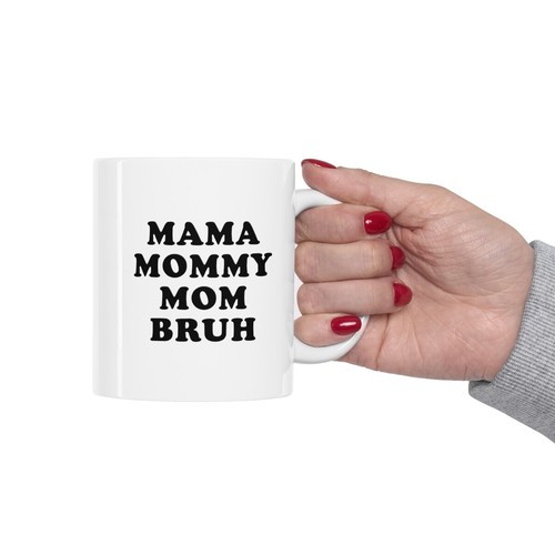 Mama Mommy Mom Bruh Coffee mug 11oz - Picture 10 of 10