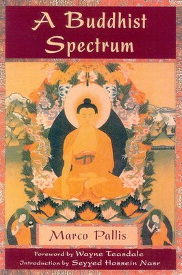 A Buddhist Spectrum: Contributions to the Christian-Buddhist Dialogue by Pallis