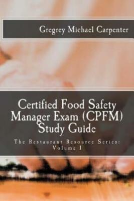 Certified Food Safety Manager Exam (Cpfm) Study Guide
