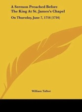 William Talbot | A Sermon Preached Before The King At St. James's Chapel | Buch