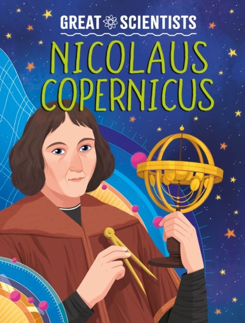 Great Scientists: Nicolaus Copernicus by Anna Baker (Hardback Book)